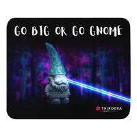 Go Big or Go Gnome Mousepad